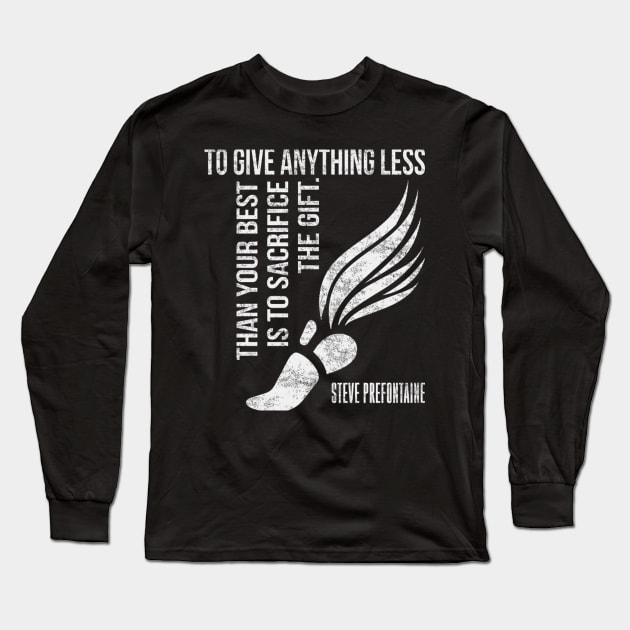 To Give Anything Less Than Best Prefontaine Long Sleeve T-Shirt by HypeRamen